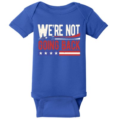 Kamala Harris 2024 Were Not Going Back Baby Bodysuit