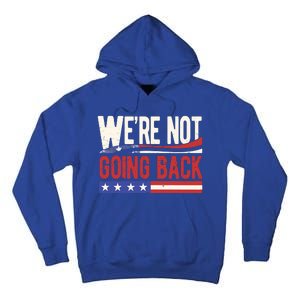 Kamala Harris 2024 Were Not Going Back Tall Hoodie