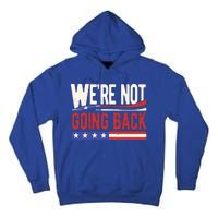 Kamala Harris 2024 Were Not Going Back Tall Hoodie