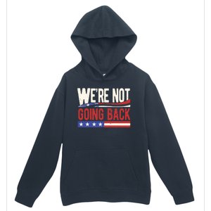 Kamala Harris 2024 Were Not Going Back Urban Pullover Hoodie