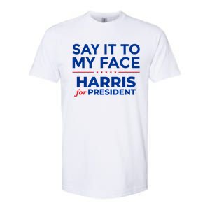 Kamala Harris 2024 Say It To My Face Softstyle CVC T-Shirt