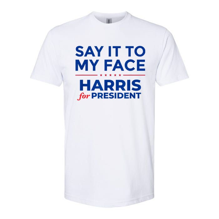 Kamala Harris 2024 Say It To My Face Softstyle CVC T-Shirt