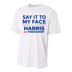 Kamala Harris 2024 Say It To My Face Performance Sprint T-Shirt