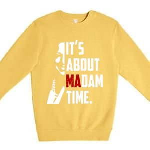 Kamala Harris 2024 ItS About Madam Time President Election Gift Premium Crewneck Sweatshirt