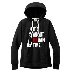 Kamala Harris 2024 ItS About Madam Time President Election Gift Women's Fleece Hoodie