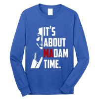 Kamala Harris 2024 ItS About Madam Time President Election Gift Long Sleeve Shirt