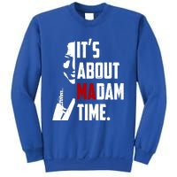 Kamala Harris 2024 ItS About Madam Time President Election Gift Sweatshirt