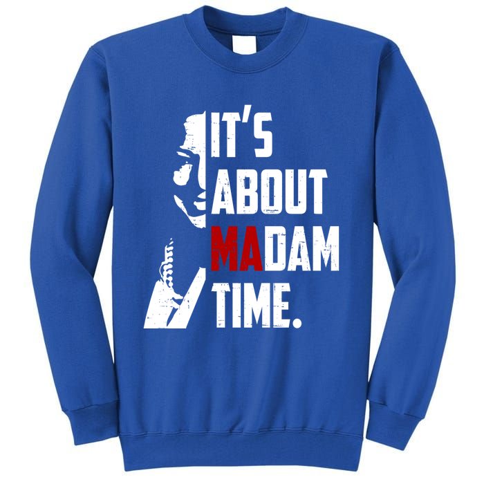 Kamala Harris 2024 ItS About Madam Time President Election Gift Tall Sweatshirt