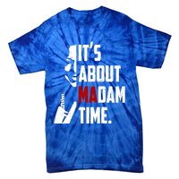 Kamala Harris 2024 ItS About Madam Time President Election Gift Tie-Dye T-Shirt