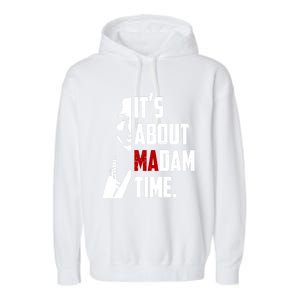 Kamala Harris 2024 ItS About Madam Time President Election Gift Garment-Dyed Fleece Hoodie