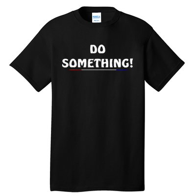 Kamala Harris 2024 Election Michelle Obama Do Something! Tall T-Shirt