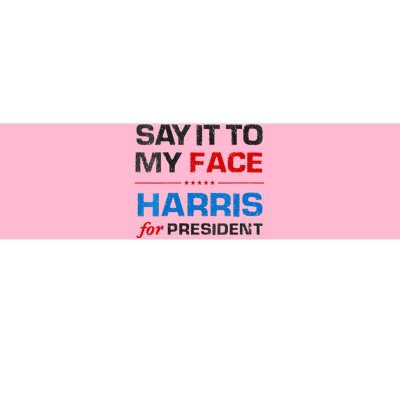 Kamala Harris 2024 Say It To My Face Debate Me Bumper Sticker