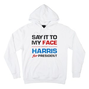 Kamala Harris 2024 Say It To My Face Debate Me Hoodie