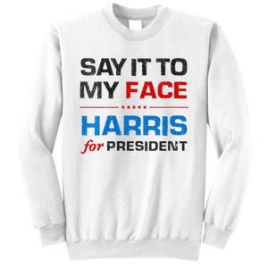 Kamala Harris 2024 Say It To My Face Debate Me Sweatshirt