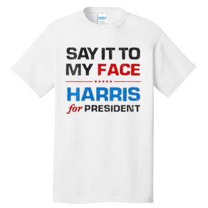 Kamala Harris 2024 Say It To My Face Debate Me Tall T-Shirt