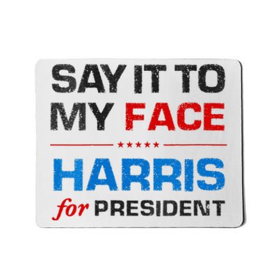 Kamala Harris 2024 Say It To My Face Debate Me Mousepad