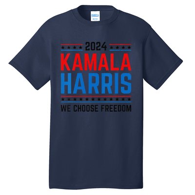 Kamala Harris 2024 We Choose Freedom Election Vote Democrat Tall T-Shirt