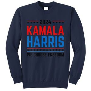 Kamala Harris 2024 We Choose Freedom Election Vote Democrat Tall Sweatshirt