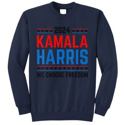 Kamala Harris 2024 We Choose Freedom Election Vote Democrat Tall Sweatshirt