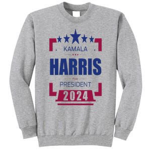 Kamala Harris 2024 For President Harris 2024 Tall Sweatshirt