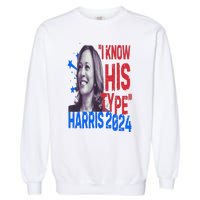 Kamala Harris 2024 For President I Know His Type Quote Meme Garment-Dyed Sweatshirt