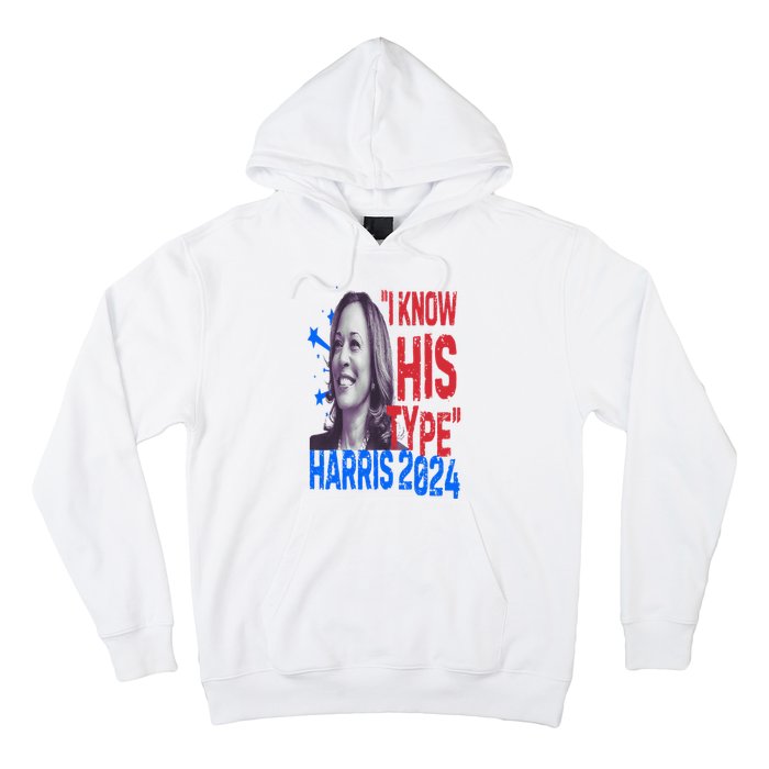 Kamala Harris 2024 For President I Know His Type Quote Meme Hoodie