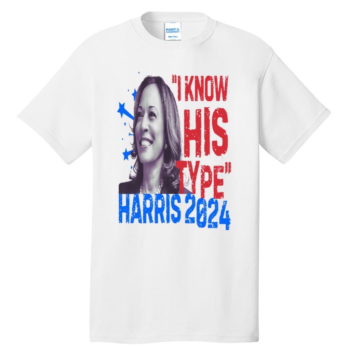 Kamala Harris 2024 For President I Know His Type Quote Meme Tall T-Shirt