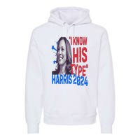 Kamala Harris 2024 For President I Know His Type Quote Meme Premium Hoodie