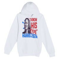 Kamala Harris 2024 For President I Know His Type Quote Meme Premium Pullover Hoodie