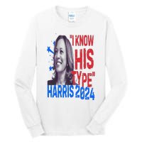 Kamala Harris 2024 For President I Know His Type Quote Meme Tall Long Sleeve T-Shirt