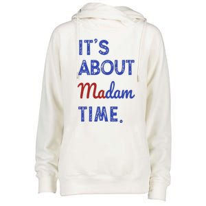 Kamala Harris 2024 ItS About Madam Time President Election Womens Funnel Neck Pullover Hood