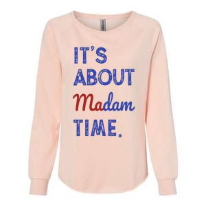 Kamala Harris 2024 ItS About Madam Time President Election Womens California Wash Sweatshirt