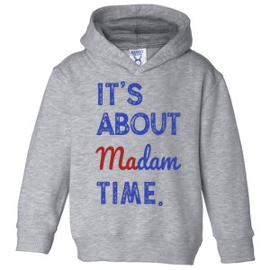 Kamala Harris 2024 ItS About Madam Time President Election Toddler Hoodie