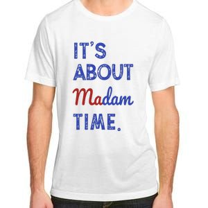 Kamala Harris 2024 ItS About Madam Time President Election Adult ChromaSoft Performance T-Shirt