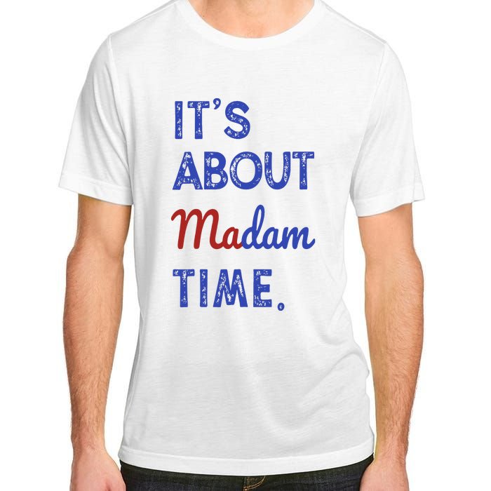 Kamala Harris 2024 ItS About Madam Time President Election Adult ChromaSoft Performance T-Shirt