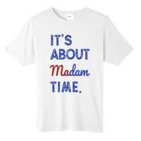 Kamala Harris 2024 ItS About Madam Time President Election Tall Fusion ChromaSoft Performance T-Shirt