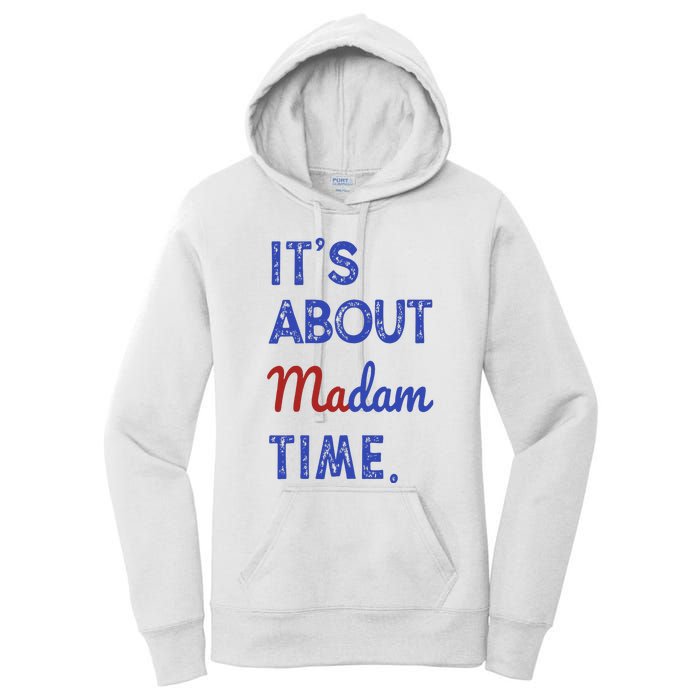 Kamala Harris 2024 ItS About Madam Time President Election Women's Pullover Hoodie