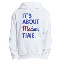 Kamala Harris 2024 ItS About Madam Time President Election Urban Pullover Hoodie