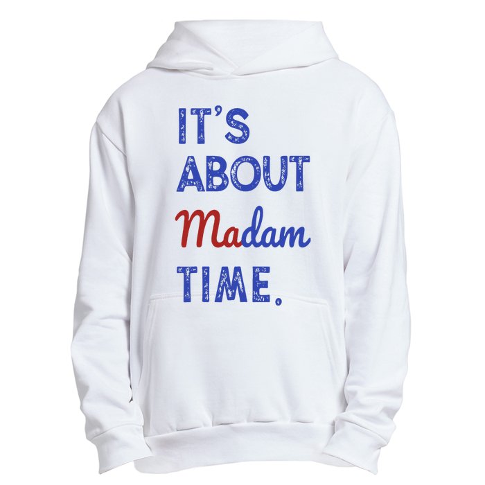 Kamala Harris 2024 ItS About Madam Time President Election Urban Pullover Hoodie