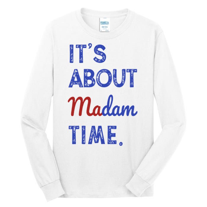 Kamala Harris 2024 ItS About Madam Time President Election Tall Long Sleeve T-Shirt