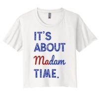 Kamala Harris 2024 ItS About Madam Time President Election Women's Crop Top Tee