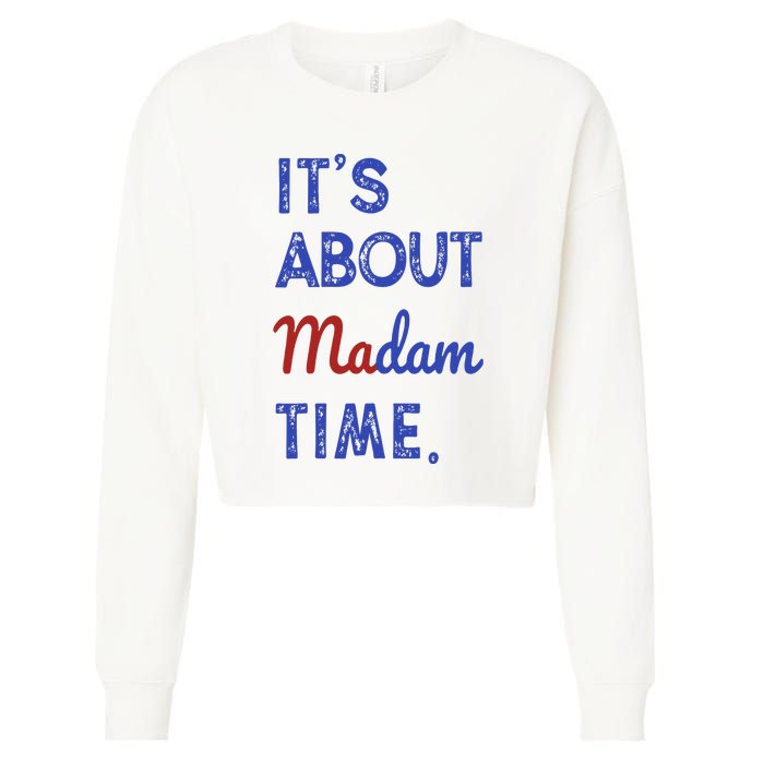 Kamala Harris 2024 ItS About Madam Time President Election Cropped Pullover Crew