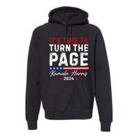 Kamala Harris 2024 ItS Time To Turn Page Premium Hoodie