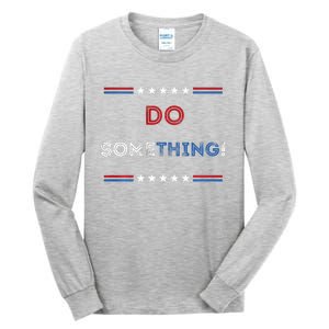 Kamala Harris 2024 Election Michelle Obama Do Something! Long Sleeve Tall Long Sleeve T-Shirt