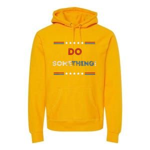 Kamala Harris 2024 Election Michelle Obama Do Something! Long Sleeve Premium Hoodie