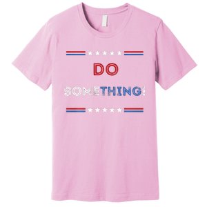 Kamala Harris 2024 Election Michelle Obama Do Something! Long Sleeve Premium T-Shirt