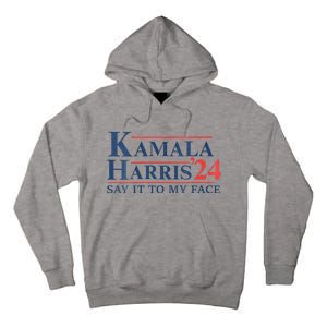 Kamala Harris 2024 Election Say It To My Face Tall Hoodie