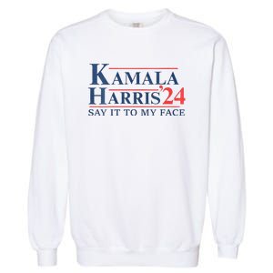 Kamala Harris 2024 Election Say It To My Face Garment-Dyed Sweatshirt