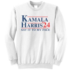 Kamala Harris 2024 Election Say It To My Face Sweatshirt