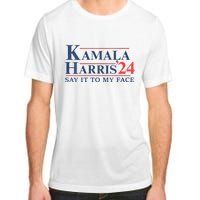 Kamala Harris 2024 Election Say It To My Face Adult ChromaSoft Performance T-Shirt